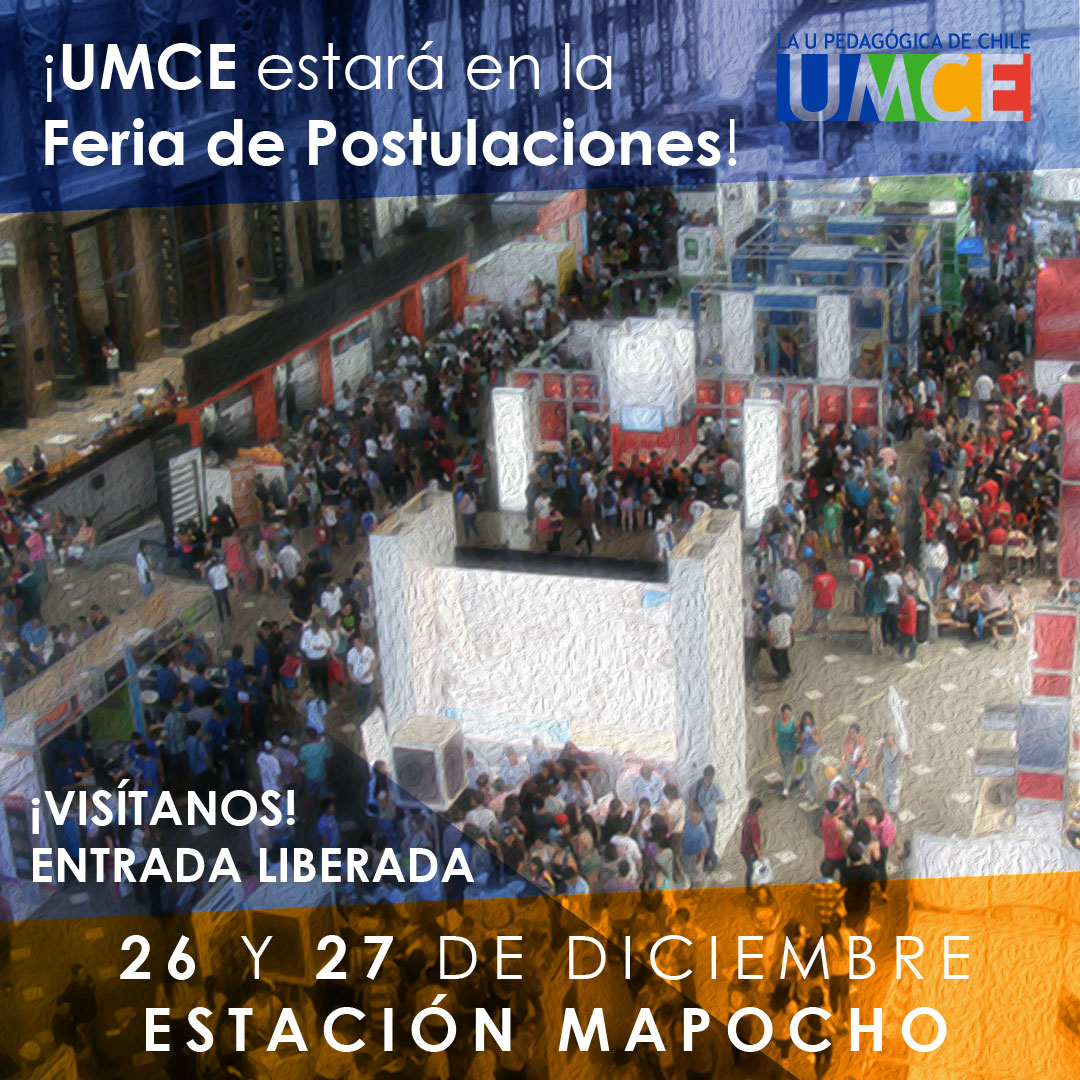UMCE en Feria de Postulaciones UMCE estará en la Feria de Postulaciones de Estación Mapocho